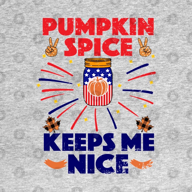 Pumpkin Spice Keeps Me Nice by alcoshirts